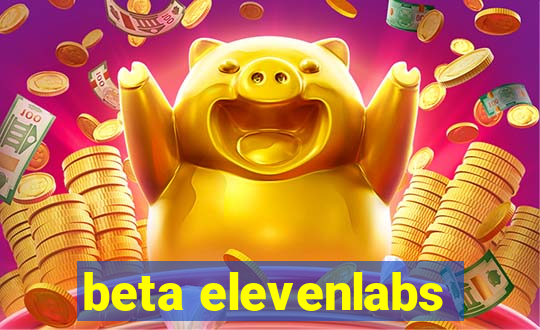 beta elevenlabs